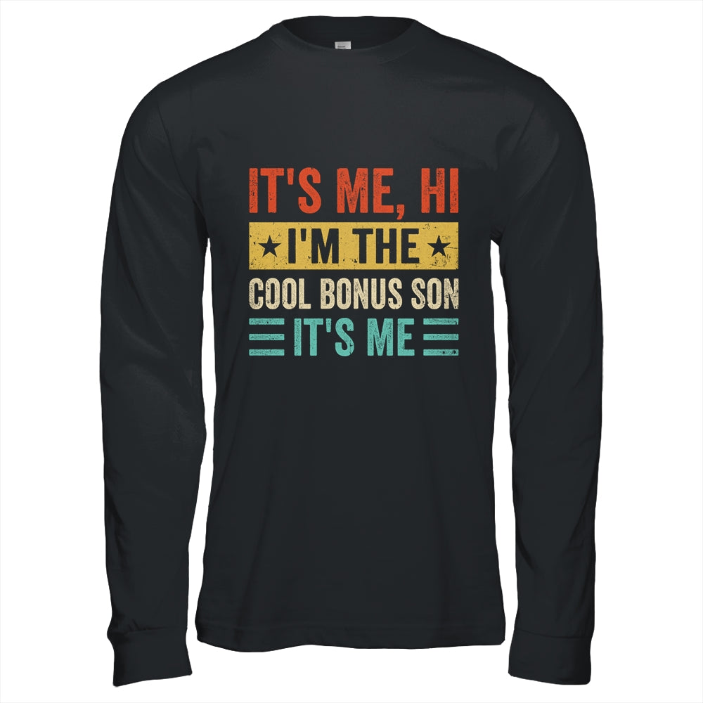 It's Me Hi I'm The Cool Bonus Son It's Me Retro Funny Shirt & Hoodie | siriusteestore