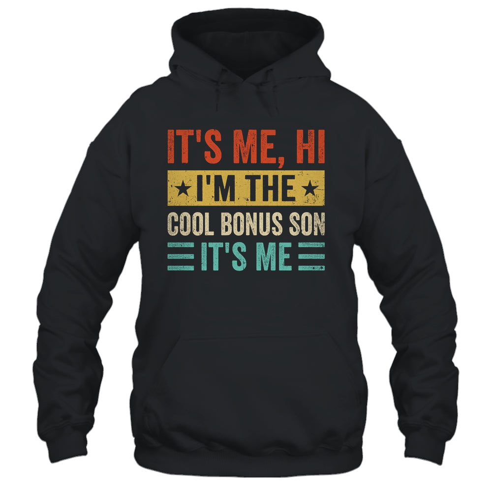 It's Me Hi I'm The Cool Bonus Son It's Me Retro Funny Shirt & Hoodie | siriusteestore