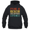 It's Me Hi I'm The Cool Boyfriend It's Me Retro Funny Shirt & Hoodie | siriusteestore