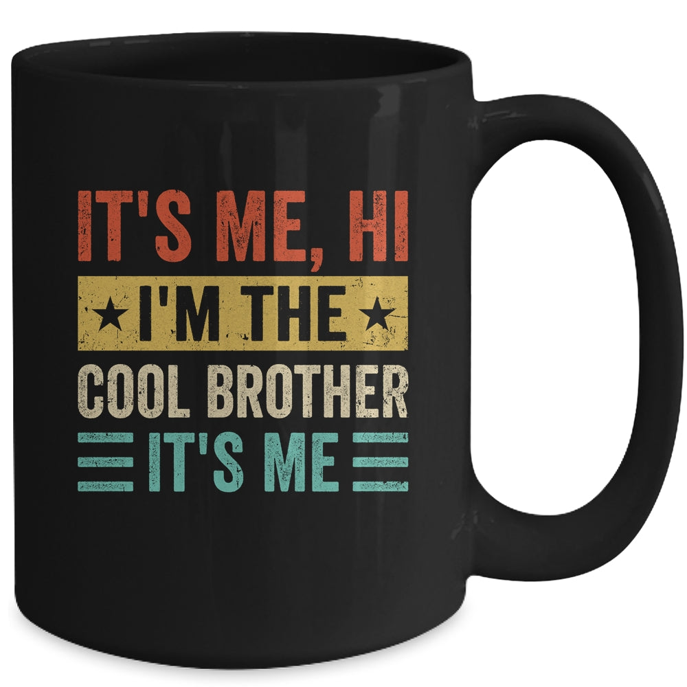 It's Me Hi I'm The Cool Brother It's Me Retro Funny Mug | siriusteestore