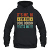 It's Me Hi I'm The Cool Cousin It's Me Retro Funny Shirt & Hoodie | siriusteestore