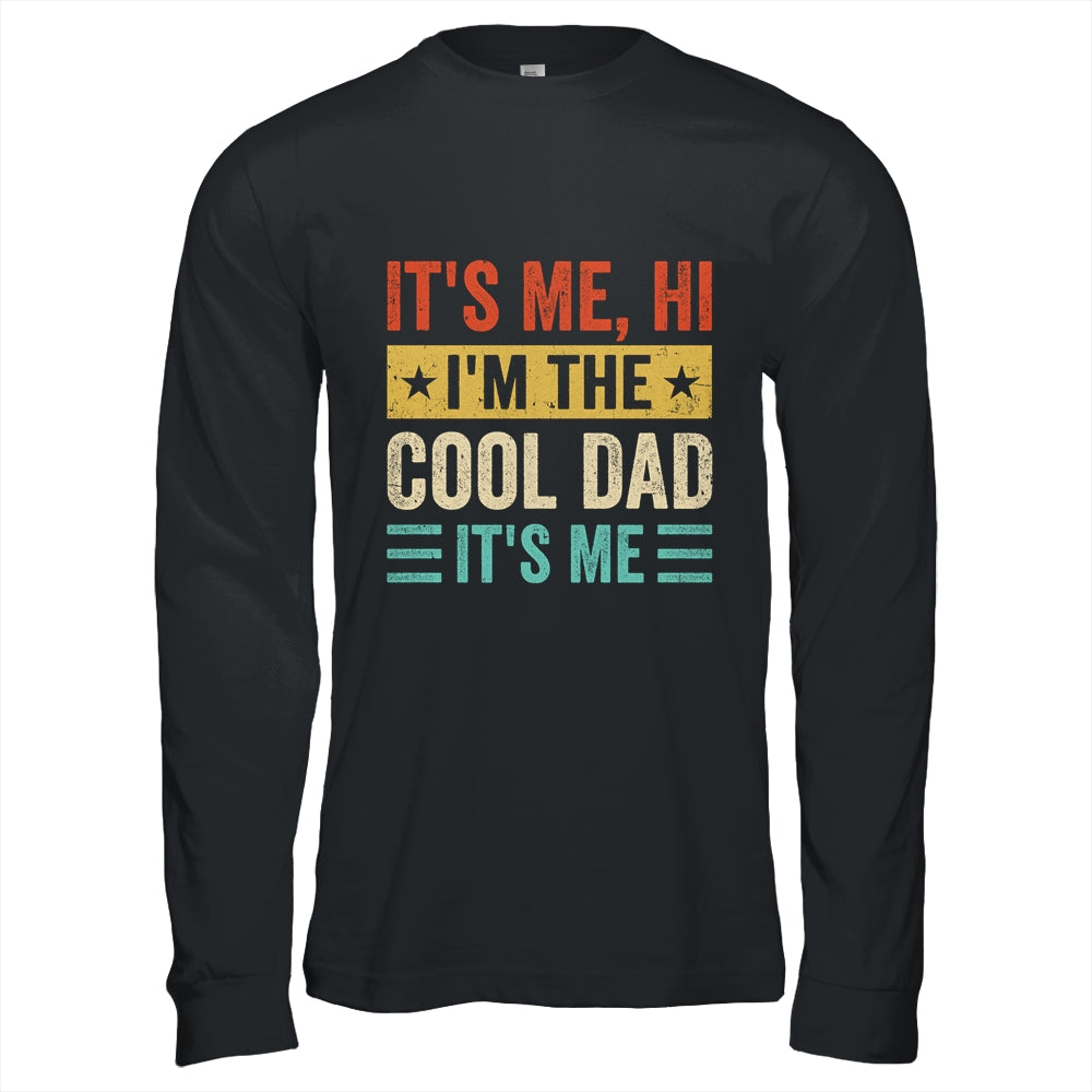It's Me Hi I'm The Cool Dad It's Me Daddy Fathers Day Retro Shirt & Hoodie | siriusteestore