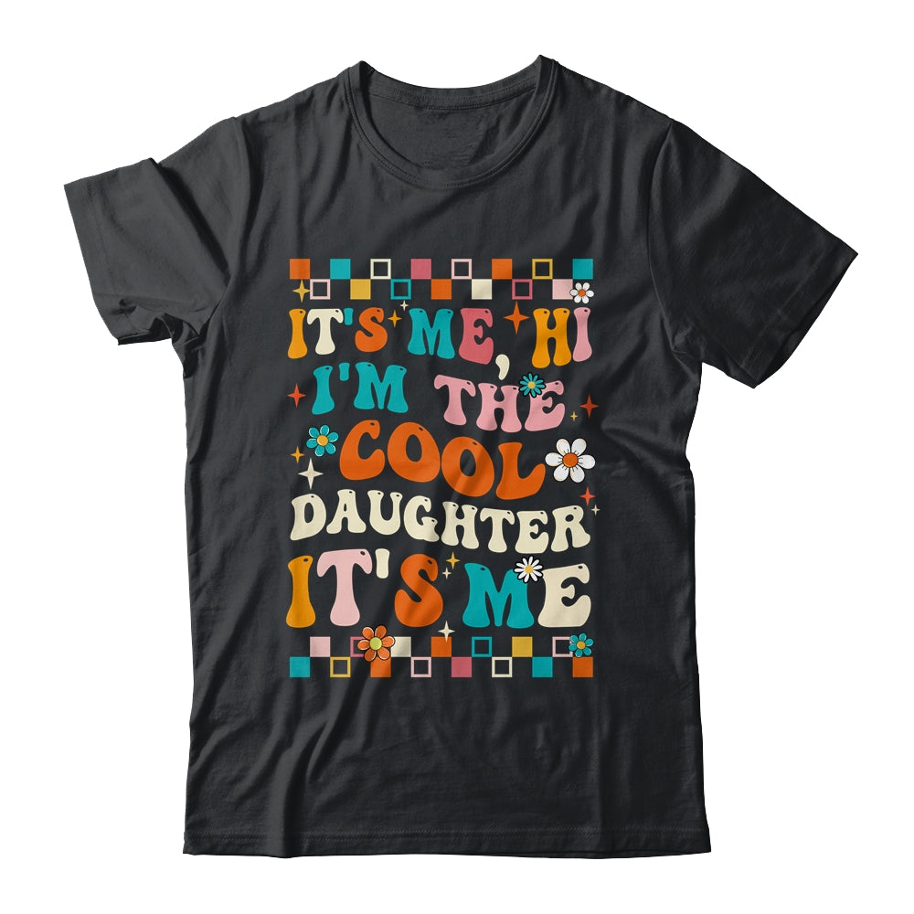 It's Me Hi I'm The Cool Daughter It's Me Funny Groovy Shirt & Tank Top | siriusteestore