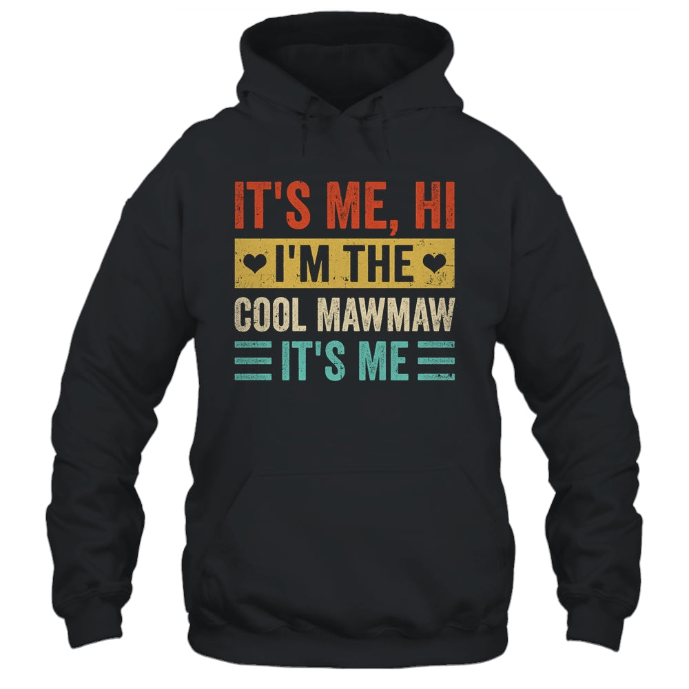 It's Me Hi I'm The Cool Mawmaw It's Me Funny Mothers Day Shirt & Tank Top | siriusteestore