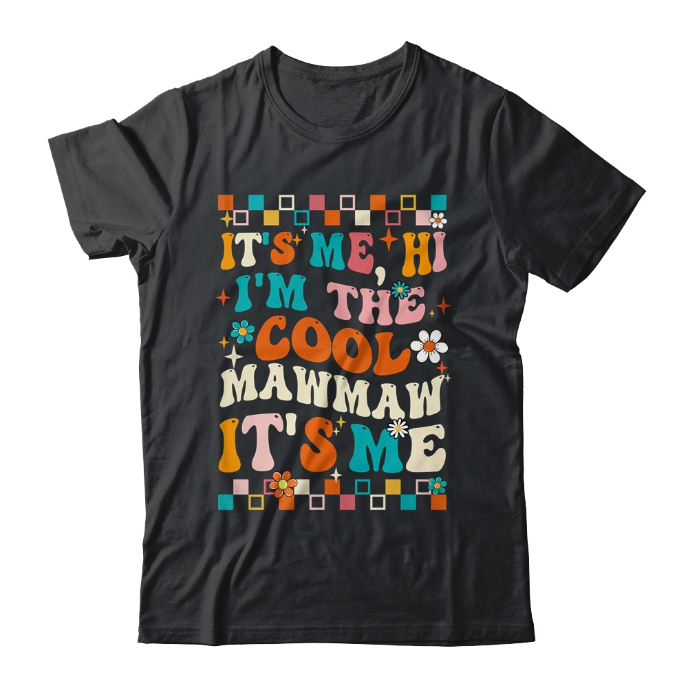 It's Me Hi I'm The Cool Mawmaw It's Me Mothers Day Groovy Shirt & Tank Top | siriusteestore