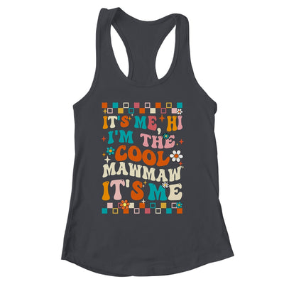 It's Me Hi I'm The Cool Mawmaw It's Me Mothers Day Groovy Shirt & Tank Top | siriusteestore