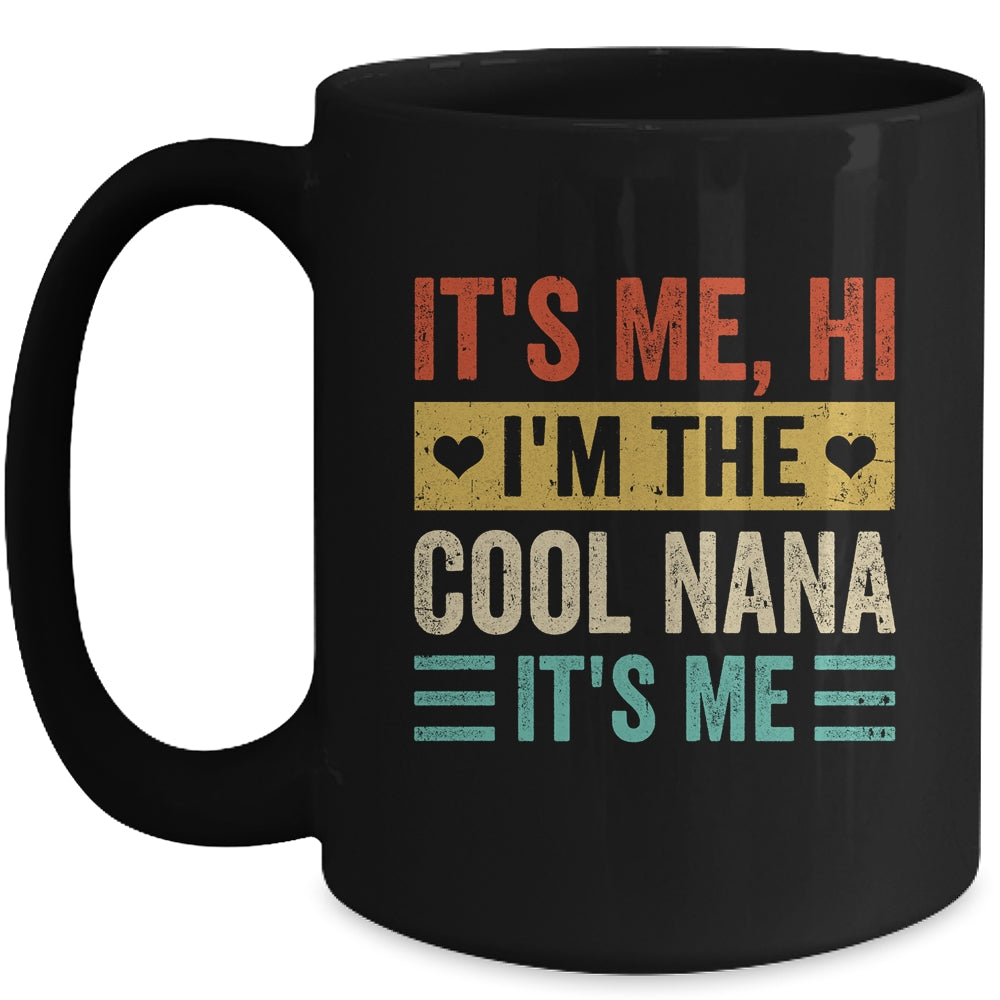 It's Me Hi I'm The Cool Nana It's Me Funny Mothers Day Mug | siriusteestore