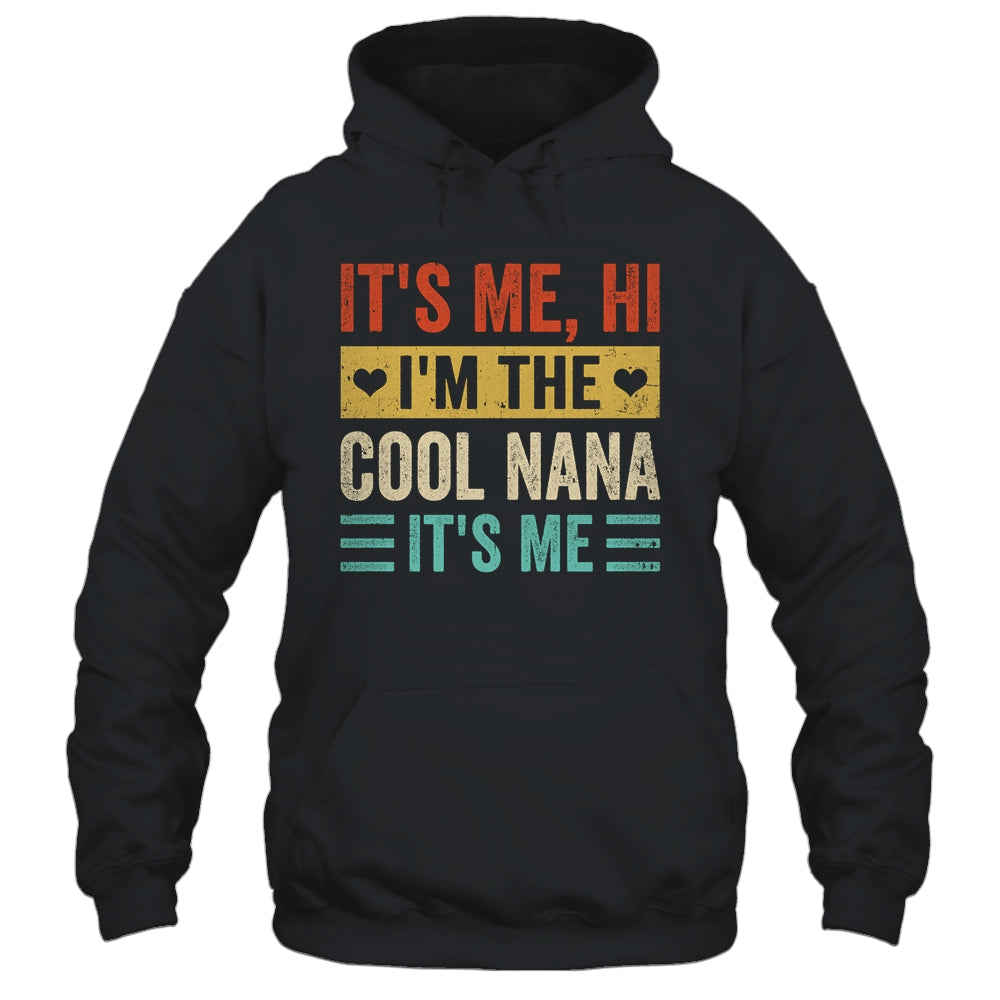 It's Me Hi I'm The Cool Nana It's Me Funny Mothers Day Shirt & Tank Top | siriusteestore