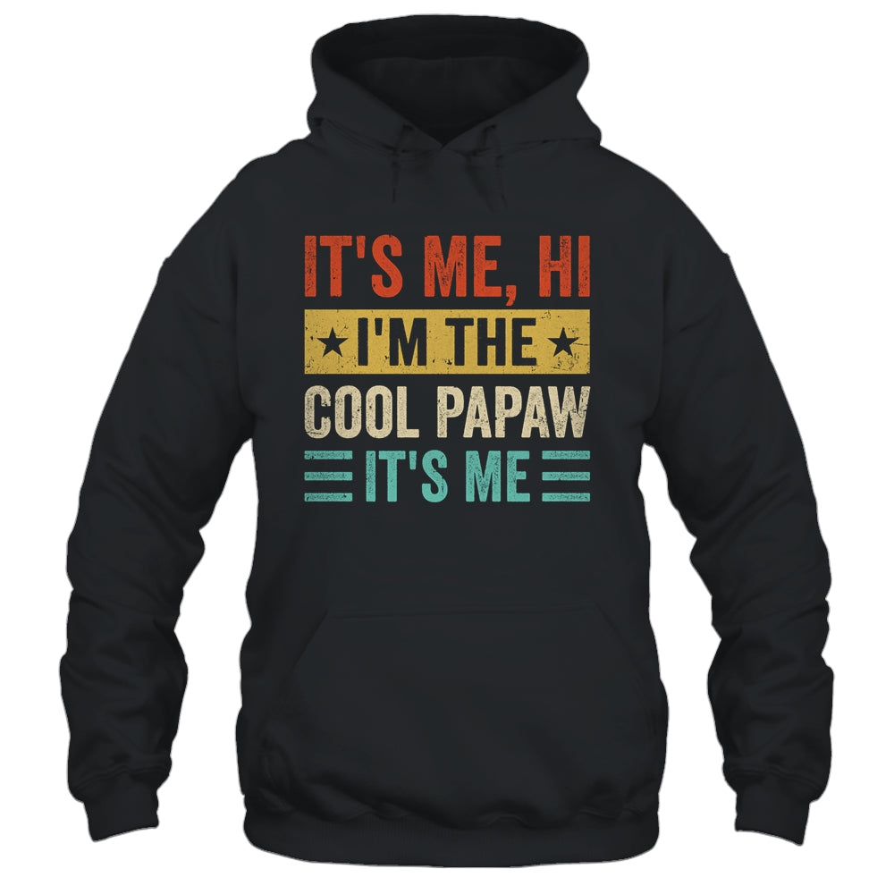 It's Me Hi I'm The Cool Papaw It's Me Funny Fathers Day Shirt & Hoodie | siriusteestore