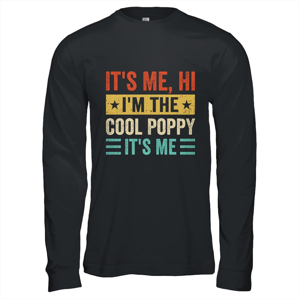 It's Me Hi I'm The Cool Poppy It's Me Funny Fathers Day Shirt & Hoodie | siriusteestore