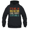 It's Me Hi I'm The Cool Poppy It's Me Funny Fathers Day Shirt & Hoodie | siriusteestore