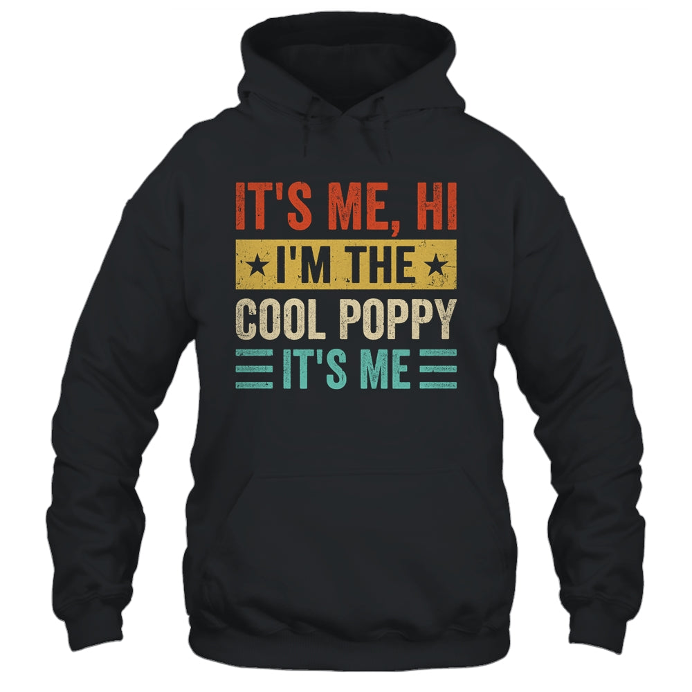 It's Me Hi I'm The Cool Poppy It's Me Funny Fathers Day Shirt & Hoodie | siriusteestore