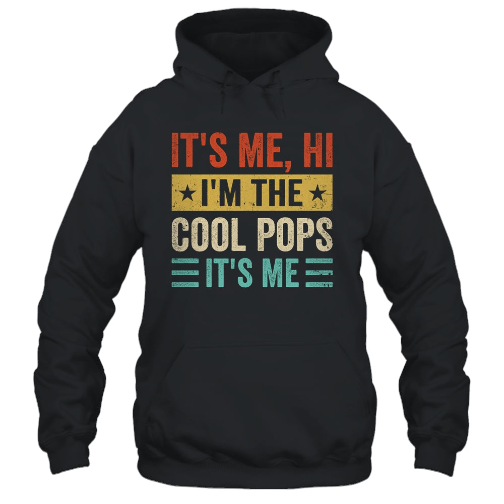 It's Me Hi I'm The Cool Pops It's Me Funny Fathers Day Shirt & Hoodie | siriusteestore