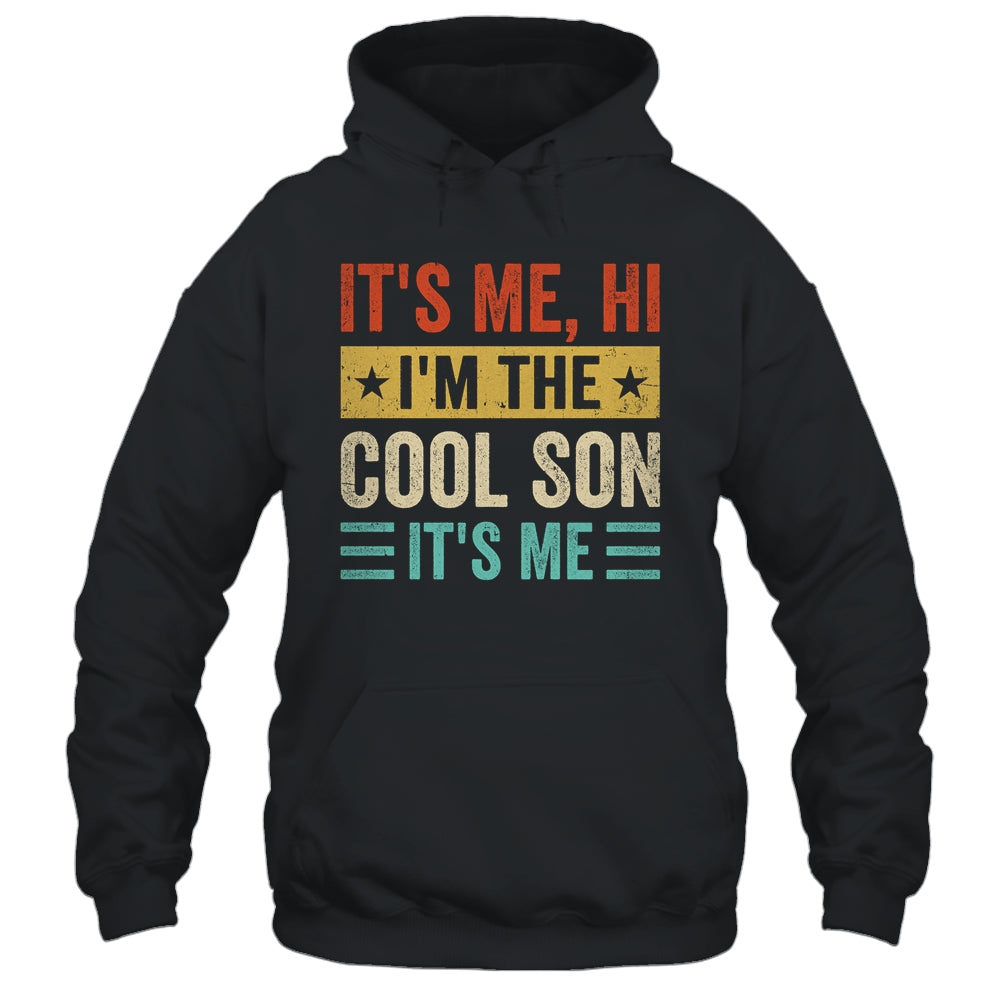 It's Me Hi I'm The Cool Son It's Me Retro Funny Shirt & Hoodie | siriusteestore