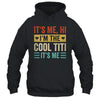 It's Me Hi I'm The Cool Titi It's Me Funny Mothers Day Shirt & Tank Top | siriusteestore