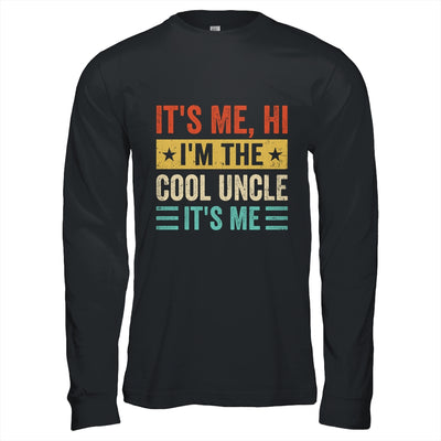 It's Me Hi I'm The Cool Uncle It's Me Funny Fathers Day Shirt & Hoodie | siriusteestore