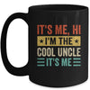 It's Me Hi I'm The Cool Uncle It's Me Funny Fathers Day Mug | siriusteestore