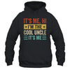 It's Me Hi I'm The Cool Uncle It's Me Funny Fathers Day Shirt & Hoodie | siriusteestore