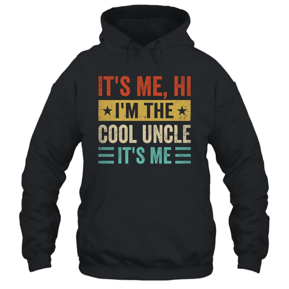 It's Me Hi I'm The Cool Uncle It's Me Funny Fathers Day Shirt & Hoodie | siriusteestore