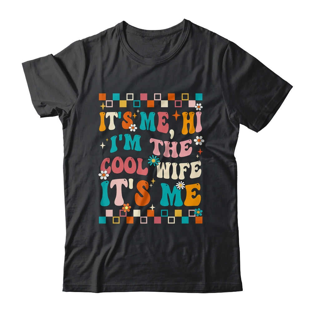 It's Me Hi I'm The Cool Wife It's Me Funny Groovy Shirt & Tank Top | siriusteestore