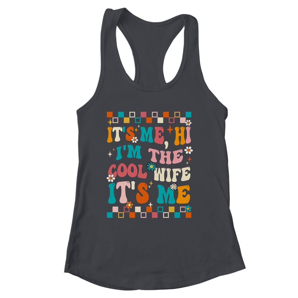 It's Me Hi I'm The Cool Wife It's Me Funny Groovy Shirt & Tank Top | siriusteestore