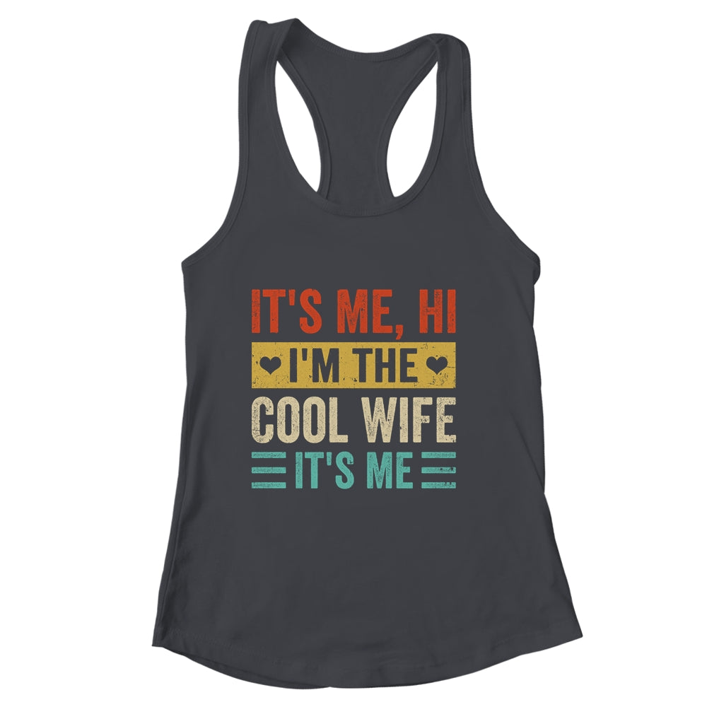 It's Me Hi I'm The Cool Wife It's Me Retro Funny Shirt & Tank Top | siriusteestore