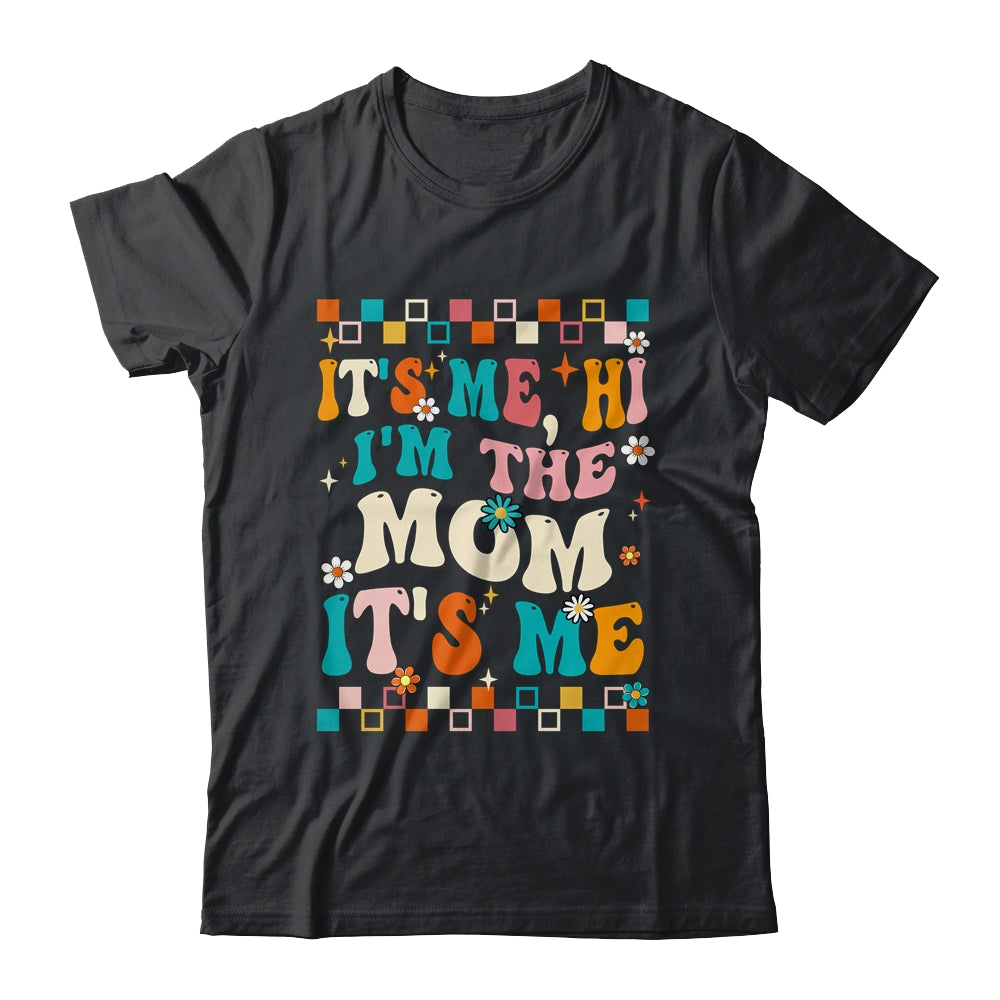 It's Me Hi I'm The Mom It's Me Mommy Mothers Day Groovy Shirt & Tank Top | siriusteestore