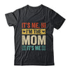 It's Me Hi I'm The Mom It's Me Mommy Mothers Day Retro Shirt & Tank Top | siriusteestore