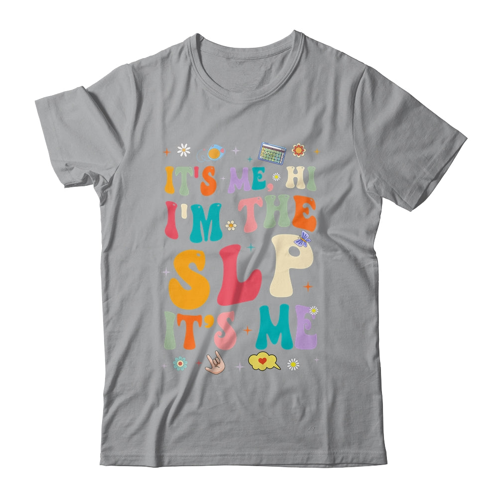 It's Me Hi I'm The SLP Speech Pathology Appreciation Groovy Shirt & Hoodie | siriusteestore
