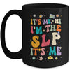 It's Me Hi I'm The SLP Speech Pathology Appreciation Groovy Mug | siriusteestore