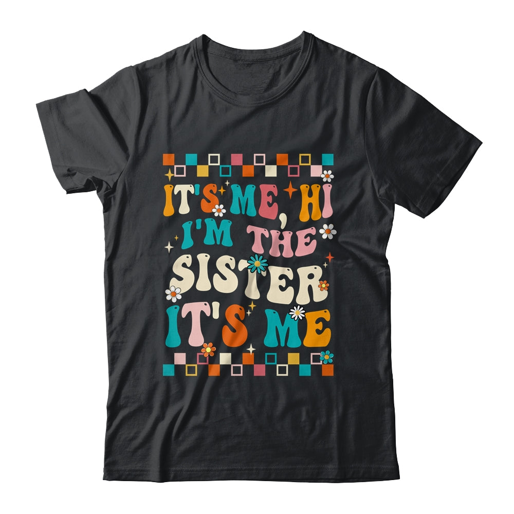 It's Me Hi I'm The Sister It's Me Funny Groovy Shirt & Tank Top | siriusteestore