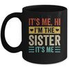 It's Me Hi I'm The Sister It's Me Retro Funny Mug | siriusteestore