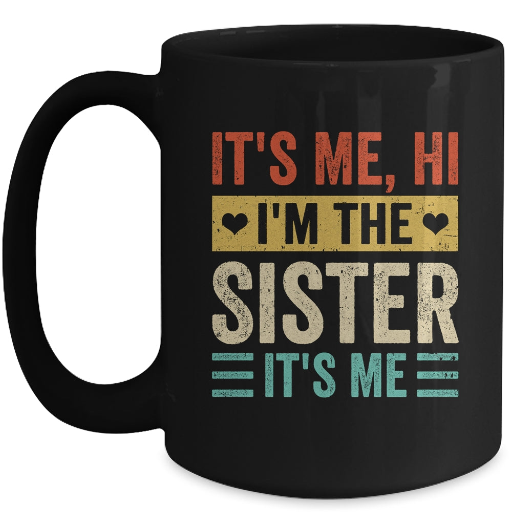 It's Me Hi I'm The Sister It's Me Retro Funny Mug | siriusteestore
