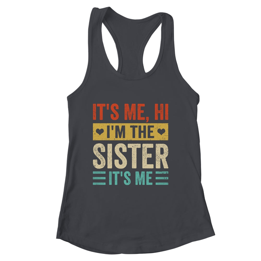 It's Me Hi I'm The Sister It's Me Retro Funny Shirt & Tank Top | siriusteestore
