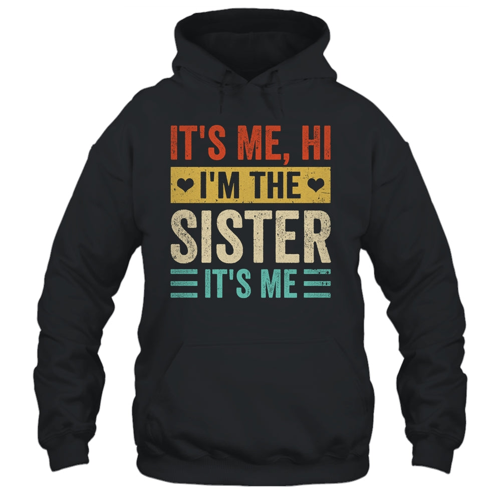 It's Me Hi I'm The Sister It's Me Retro Funny Shirt & Tank Top | siriusteestore