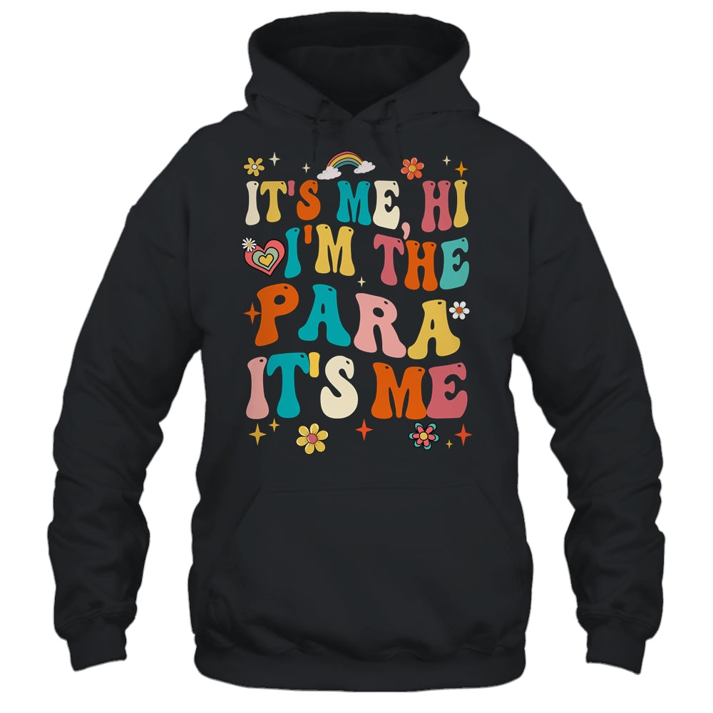 It's Me Hi I'm The Teacher PARA Professional Back To School Shirt & Hoodie | siriusteestore