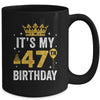 It's My 47th Birthday Idea For 47 Years Old Man And Woman Mug | siriusteestore