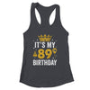 It's My 89th Birthday Idea For 89 Years Old Man And Woman Shirt & Tank Top | siriusteestore