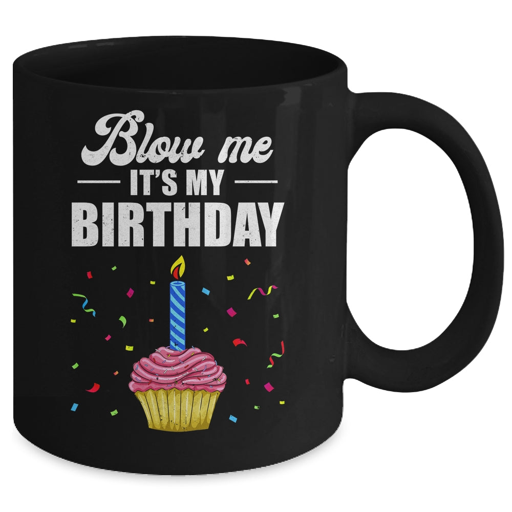 It's My Birthday Blow Me Joke Funny Birthday Cake Candle Mug | siriusteestore