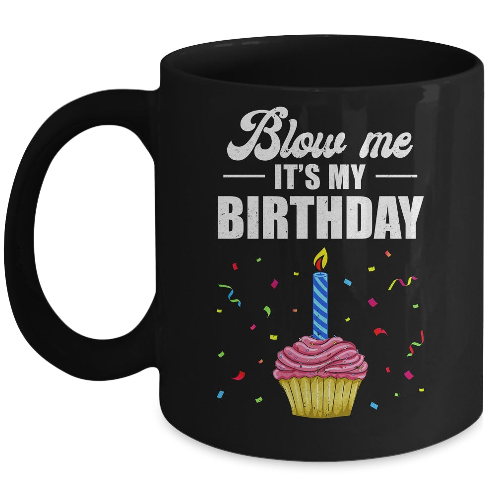 It's My Birthday Blow Me Joke Funny Birthday Cake Candle Mug | siriusteestore