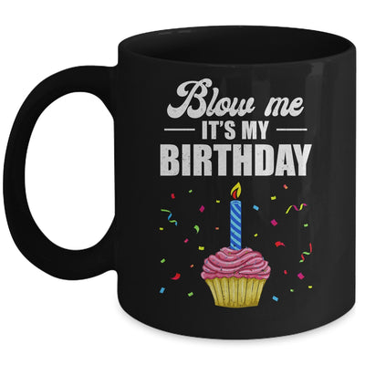 It's My Birthday Blow Me Joke Funny Birthday Cake Candle Mug | siriusteestore