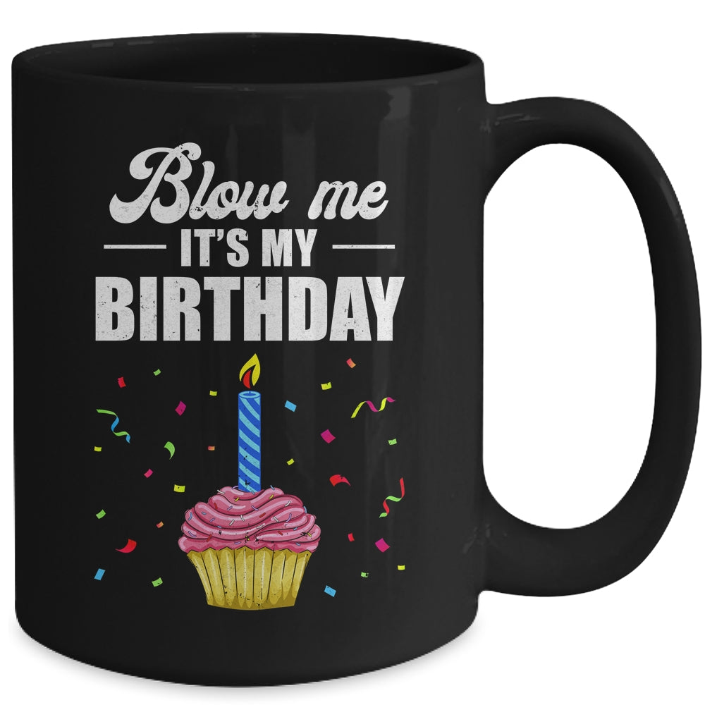 It's My Birthday Blow Me Joke Funny Birthday Cake Candle Mug | siriusteestore