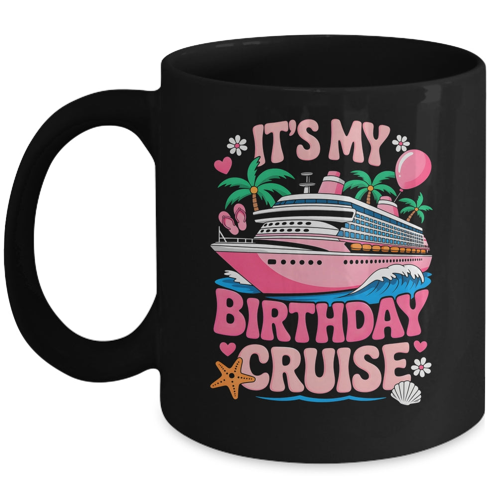 It's My Birthday Cruise Funny Cruising Vacation Women Girls Mug | siriusteestore