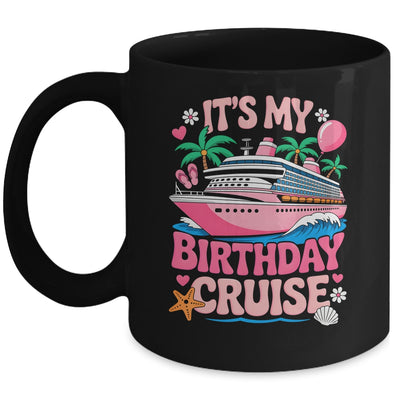 It's My Birthday Cruise Funny Cruising Vacation Women Girls Mug | siriusteestore