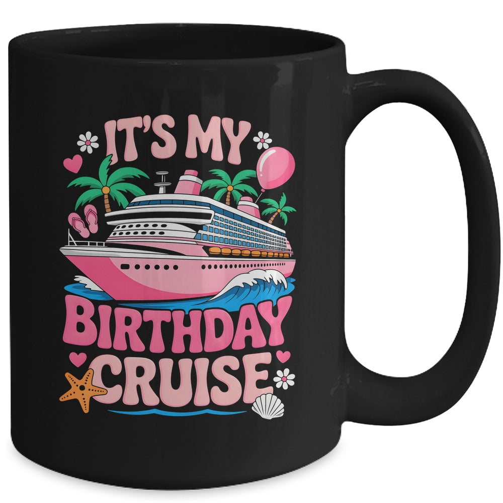 It's My Birthday Cruise Funny Cruising Vacation Women Girls Mug | siriusteestore