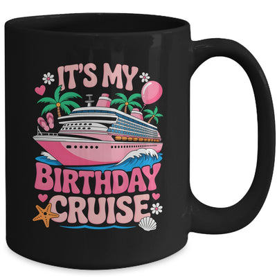 It's My Birthday Cruise Funny Cruising Vacation Women Girls Mug | siriusteestore