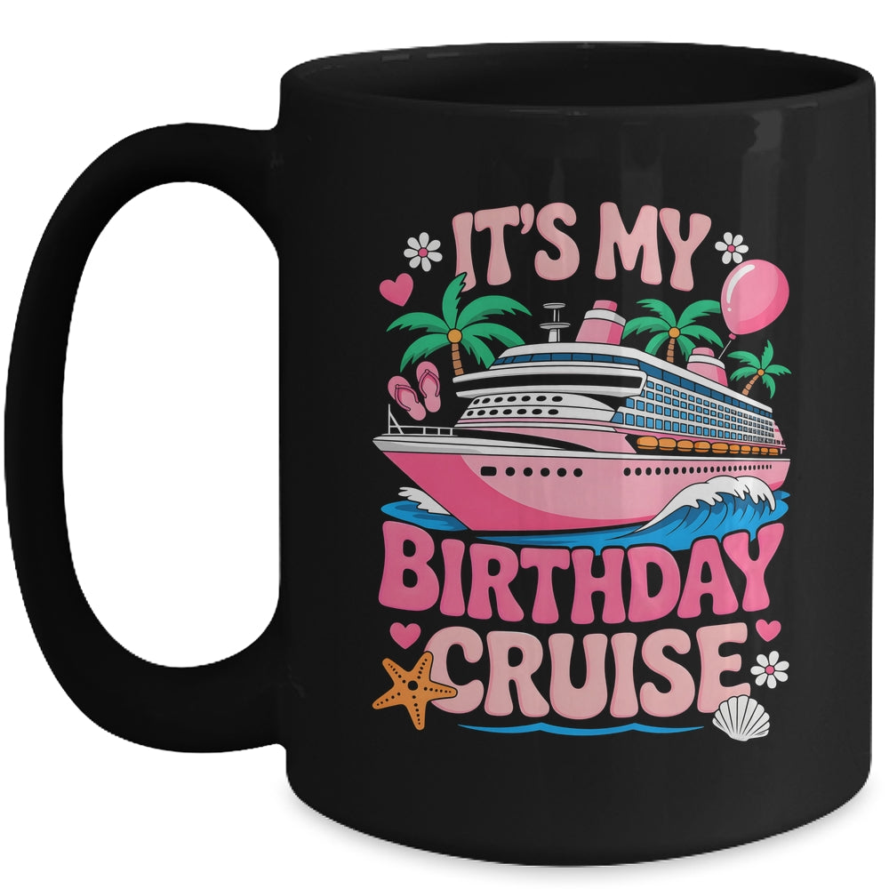 It's My Birthday Cruise Funny Cruising Vacation Women Girls Mug | siriusteestore