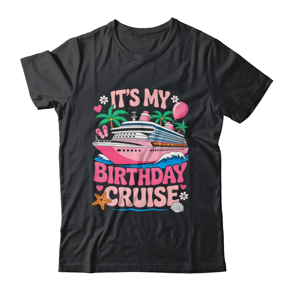 It's My Birthday Cruise Funny Cruising Vacation Women Girls Shirt & Tank Top | siriusteestore