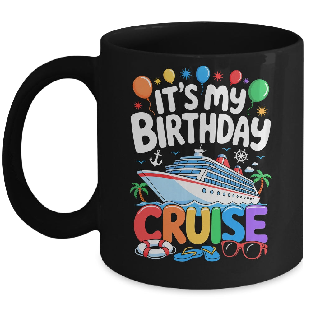 It's My Birthday Cruise Funny Sea Trip Men Women Boys Kids Mug | siriusteestore