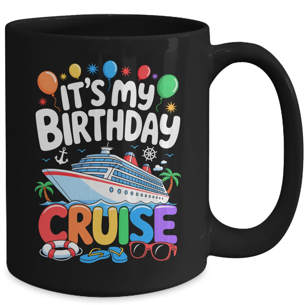 It's My Birthday Cruise Funny Sea Trip Men Women Boys Kids Mug | siriusteestore